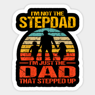 I'M Not The Stepdad I'M The Just Dad That Stepped Up Sticker